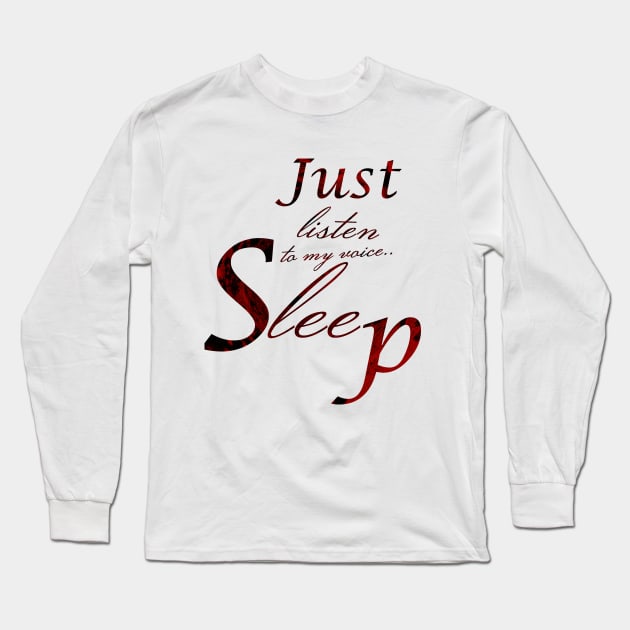 just listen to my voice... Long Sleeve T-Shirt by Kidrock96